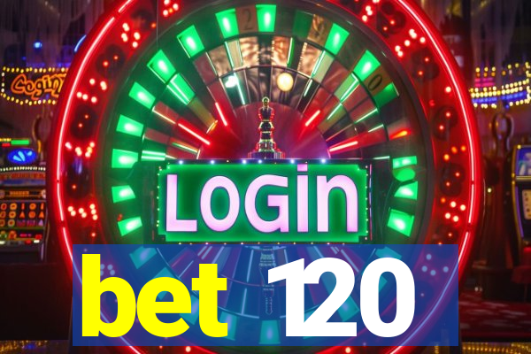 bet 120